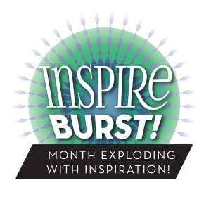 Inspire Burst Monthly Inspiration