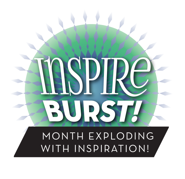 Inspire Burst Monthly Inspiration